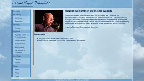 Vorschaubild der Homepage von Berliner Saxophonist, Flötist, Komponist und Musiklehrer bietet Live-Musik für Veranstaltungen und Events, Saxophonunterricht, Querflötenunterricht, Auftrags-Komposition und Musikproduktion von Filmmusik, Bühnenmusik, Werbemusik, Jingles und Musik für besondere Anlässe, Vertonung von Videos und Texten, Entwicklung musikalischer Konzepte und Ideen, Musik Workshops, Kurse und Seminare.

Multiinstrumentalist Helmut Engel-Musehold gehört zu den erfolgreichsten deutschen Musikern und Komponisten im Grenzbereich des Jazz. Er gilt als virtuoser Meister seiner Instrumente

Leiter von „THE SILENT JAZZ ENSEMBLE“, mit über 40.000 verkauften Tonträgern allein in Deutschland, eine der erfolgreichsten Musikgruppen im Grenzbereich des Jazz.
Von 1987 - 2010 Dozent an der Musikschule Berlin Friedrichshain-Kreuzberg, nun Privatmusiklehrer und Leiter von Workshops zu unterschiedlichen Themen in Deutschland, Italien und Frankreich unter dem Titel „Abenteuer Musik“.

Als Saxophonist und Flötist tritt er auch als "atmosphärischer Begleiter" bei Veranstaltungen, Festen, Feiern und Events aller Art auf (wie z.B. Hochzeit, Geburtstag, Jubiläum, Galas, Präsentationen, Modenschauen, Firmenfeiern, Weihnachtsfeiern, Trauerfeiern, Beerdigung, Eröffnung, Vernissage, Ausstellung, Messe, Hotelbar, Club, ...). Er spielt nicht nur eigene Musik, sondern auch Jazz-, Latinstandards, Evergreens und Variationen über bekannte Lieder.