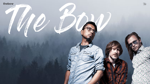 Vorschaubild der Homepage von "The Bow" ist eine aufstrebende Pop/ Indie-Pop Band, die sich aus Mitgliedern der Band TAOF (The Art of Fusion). Rafael Sotomayor, Robin Schwarzfeld und Tomek Witiak haben sich für dieses Projekt ehrlicher, emotionaler Musik mit viel Tiefe verschrieben. 
Die Musik die sie machen bringt einen gewissen Vintage und Indievibe mit, klingt aber trotzdem modern und clean.

Alle links zu Spotify und Social-Media Profilen sowie viele weitere Infos findet Ihr auf unserer Website: https://thebow.band/